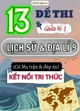 13 Đề thi giữa học kì 1 môn Lịch Sử và Địa Lí 9 có Ma trận & Đáp án (Kết nối tri thức)